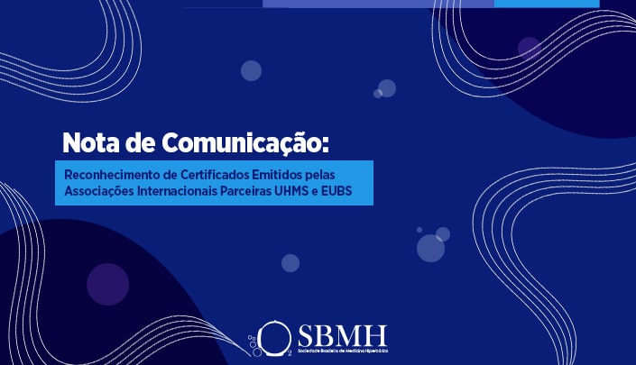 Reconhecimento de Certificados Emitidos pelas Associações Internacionais Parceiras UHMS e EUBS